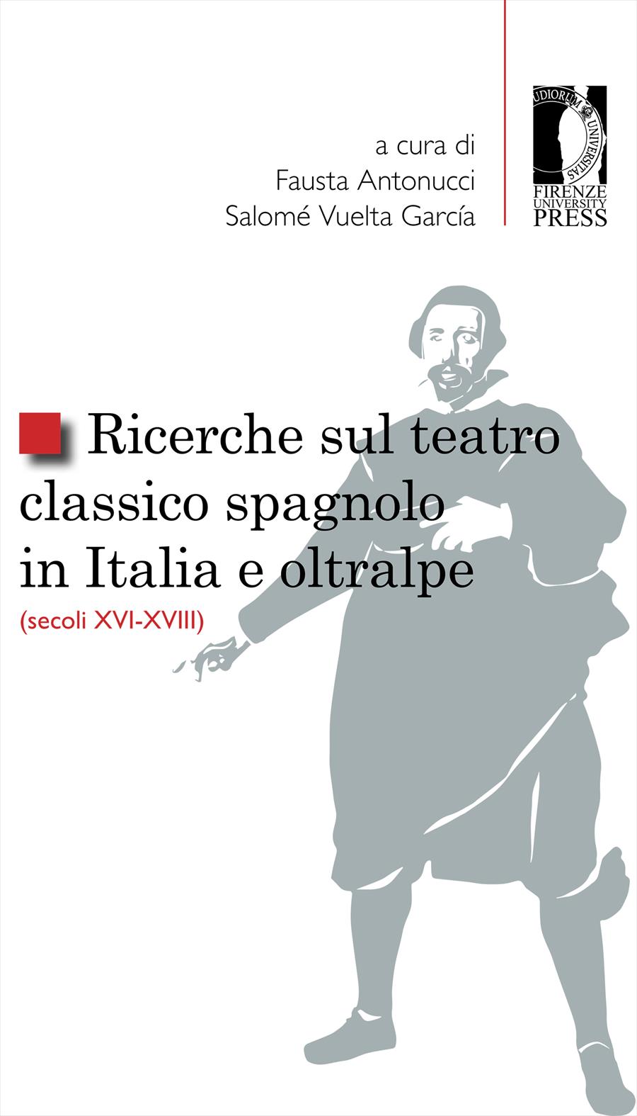 Ricerche sul teatro classico spagnolo in Italia e oltralpe (secoli XVI-XVIII)